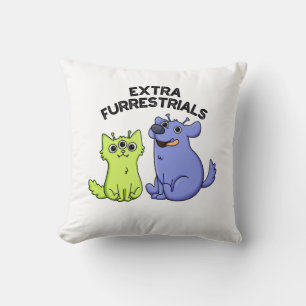 Extra Furrestrials Funny Alien Furry Pet Pun  Cushion