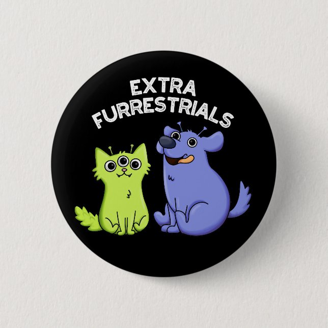 Extra Furrestrials Funny Furry Alien Pun Dark BG 6 Cm Round Badge (Front)