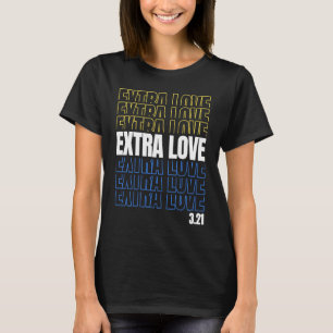 Extra Love World Down Syndrome Awareness Day March T-Shirt