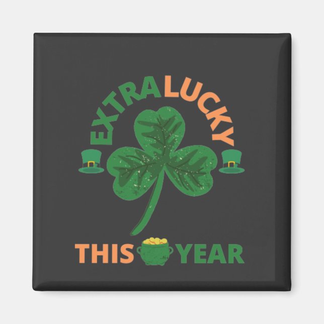 Extra lucky irish this year funny  magnet (Front)