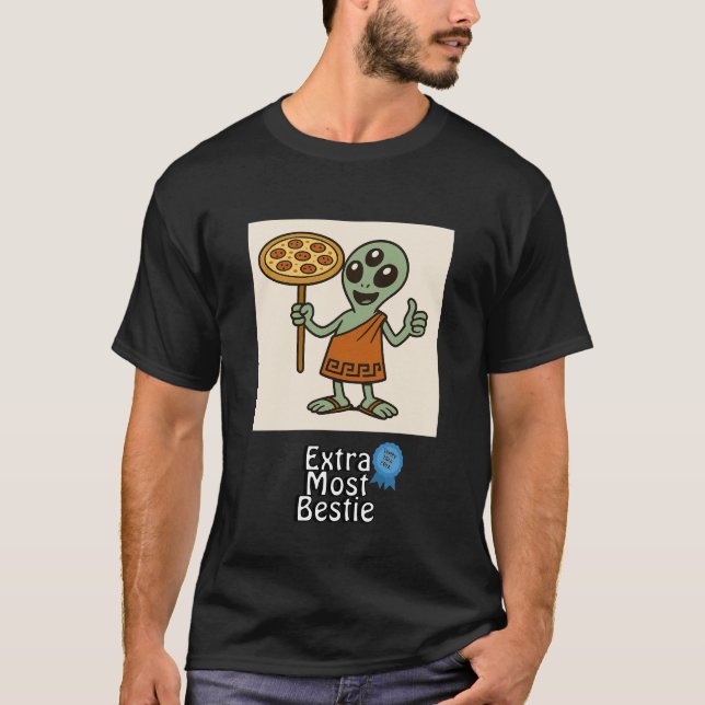 Extra Most Bestie™ Pizza Alien Tee – Funny Friends (Front)