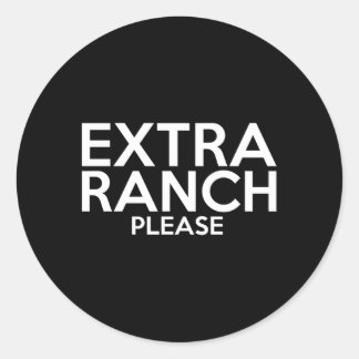 Extra Ranch Please Foodie American Salad Dressing Classic Round Sticker