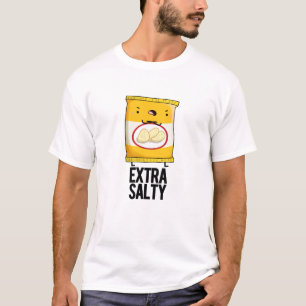Extra Salty Funny Salty Snack Pun  T-Shirt