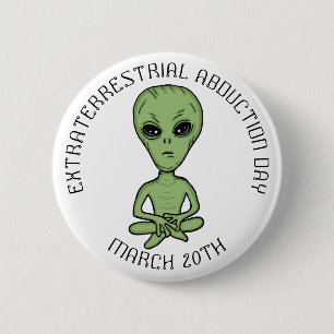 Extraterrestrial Abduction Day is March 20th 6 Cm Round Badge