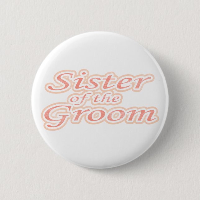 Extravaganza Sister of Groom 6 Cm Round Badge (Front)