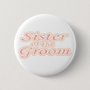 Extravaganza Sister of Groom 6 Cm Round Badge
