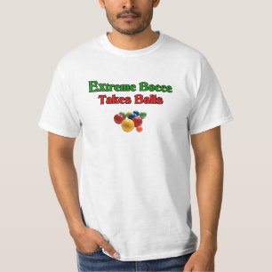 Extreme Bocce Takes Balls T-Shirt