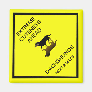 Extreme Cuteness Ahead - dachshund road sign Magnet