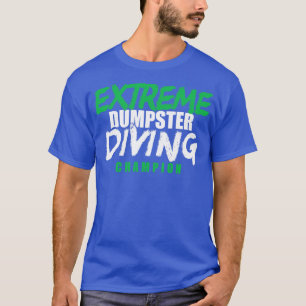 Extreme Dumpster Diving Champion T-Shirt