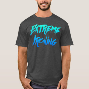 Extreme Ironing T-Shirt