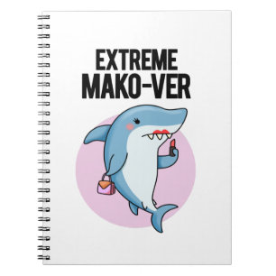 Extreme Mako-ver Cute Mako Shark Pun Notebook