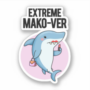 Extreme Mako-ver Funny Mako Shark Pun