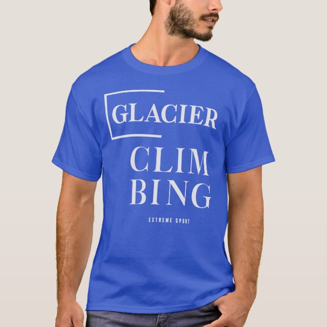 Extreme Sport Glacier Climbing T-Shirt (Front)