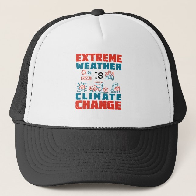 Extreme Weather Is Climate Change Trucker Hat (Front)