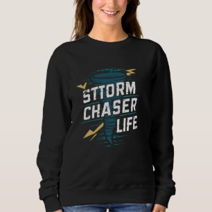 Extreme Weather Tornado Hunting Enthusiast Storm T Sweatshirt