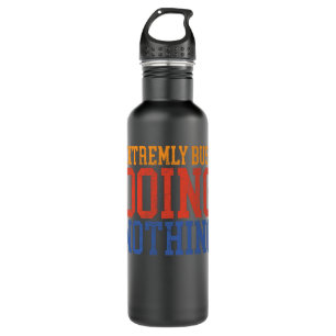 EXTREMELY BUSY DOING NOTHING Funny Lazy Gift Idea 710 Ml Water Bottle