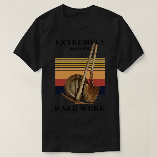 Extremely Ready for Hard Work Quote T-Shirt (Design Front)