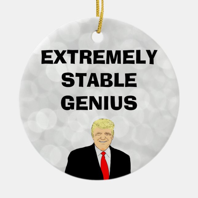 Extremely Stable Genius Funny Donald Trump Quote Ceramic Tree Decoration (Front)