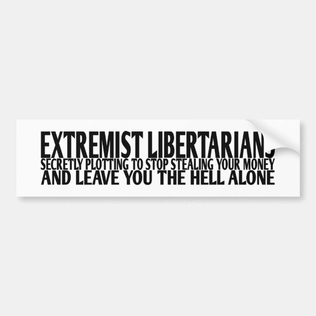 Extremist Libertarians Bumper Sticker (Front)