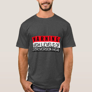 Extroverts have high levels T-Shirt