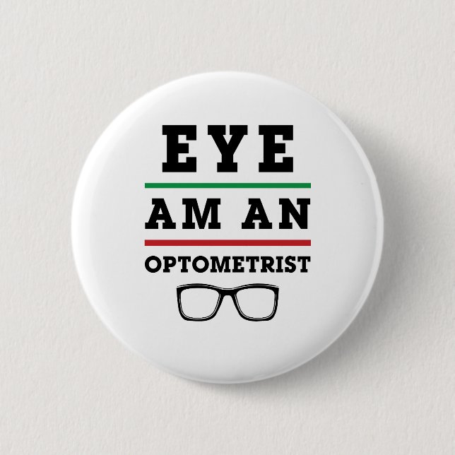 Eye Am an Optometrist Funny Optometry 6 Cm Round Badge (Front)