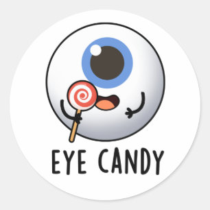 Eye Candy Funny Eyeball Pun Classic Round Sticker