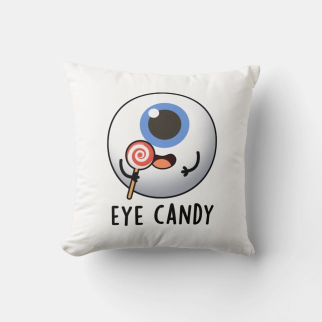 Eye Candy Funny Eyeball Pun Cushion (Front)