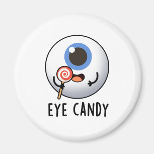 Eye Candy Funny Eyeball Pun Magnet