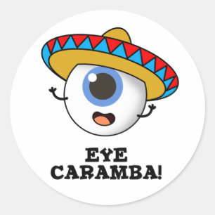 Eye Caramba Funny Mexican Pun  Classic Round Sticker