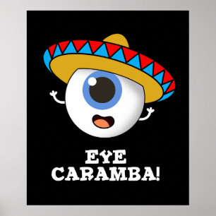 Eye Caramba Funny Mexican Pun Dark BG Poster