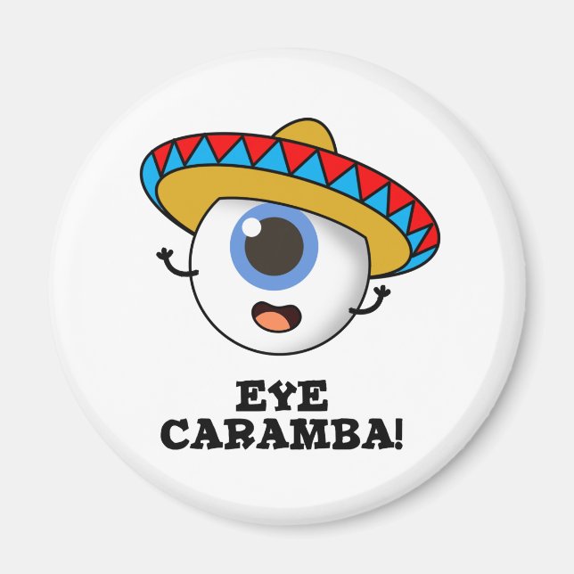Eye Caramba Funny Mexican Pun  Magnet (Front)
