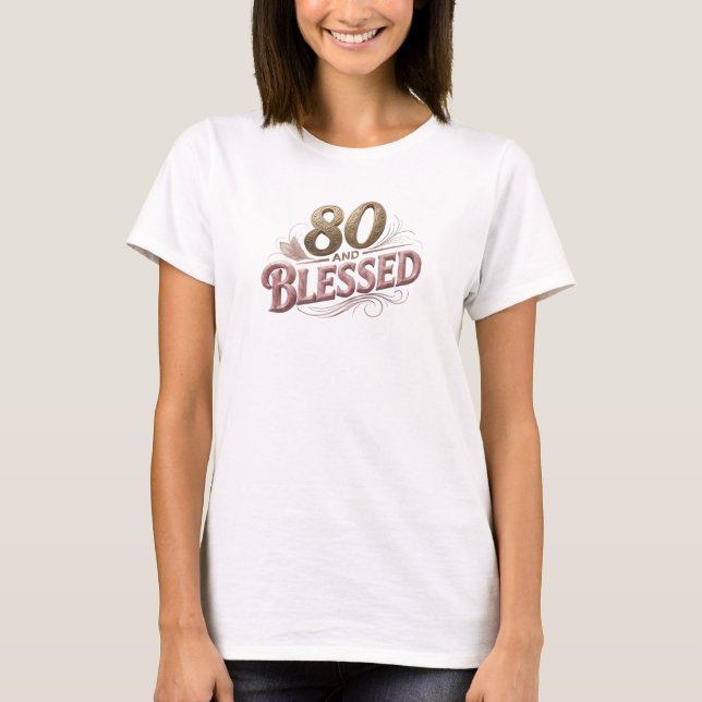 Eye-Catching 80 AND BLESSED Artwork Creation T-Shirt (Front)