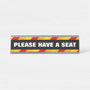 Eye-Catching, Bold "PLEASE HAVE A SEAT" Desk Name Plate