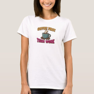 Eye-Catching COFFEE FIRST THEN WORK Statement T-Shirt