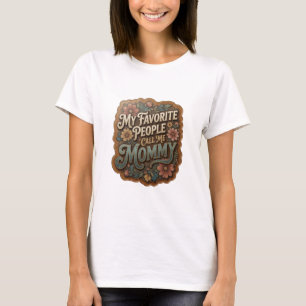 Eye-Catching Gold MY FAVORITE PEOPLE CALL ME MOMMY T-Shirt