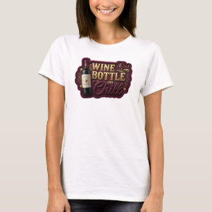 Eye-Catching Gold WINE BOTTLE AND CHILL T-Shirt