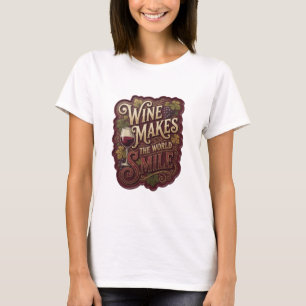 Eye-Catching Gold WINE MAKES THE WORLD SMILE T-Shirt