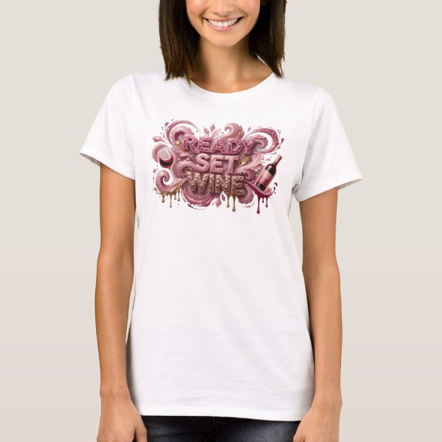 Eye-Catching Pink READY SET WINE Text Design T-Shirt (Front)
