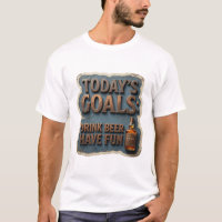 Eye-Catching TODAY'S GOALS DRINK BEER HAVE FUN