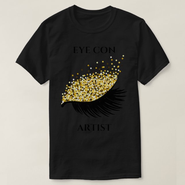 EYE CON ARTIST GOLD COSMETIC ARTIST EYELASHES T-Shirt (Design Front)