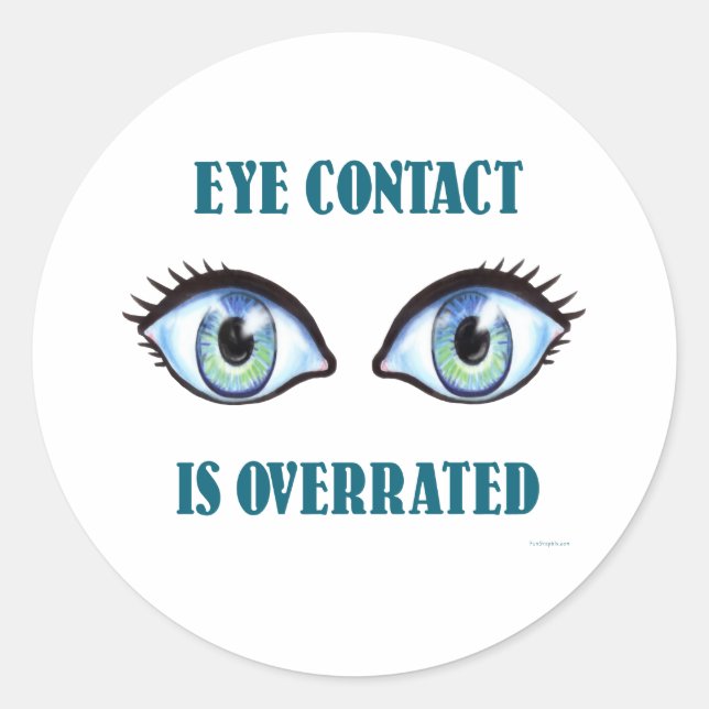 Eye Contact Is Overrated Classic Round Sticker (Front)