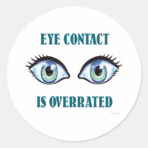 Eye Contact Is Overrated Classic Round Sticker