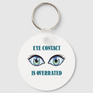 Eye Contact Is Overrated Key Ring