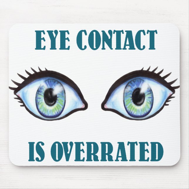 Eye Contact Is Overrated Mouse Mat (Front)