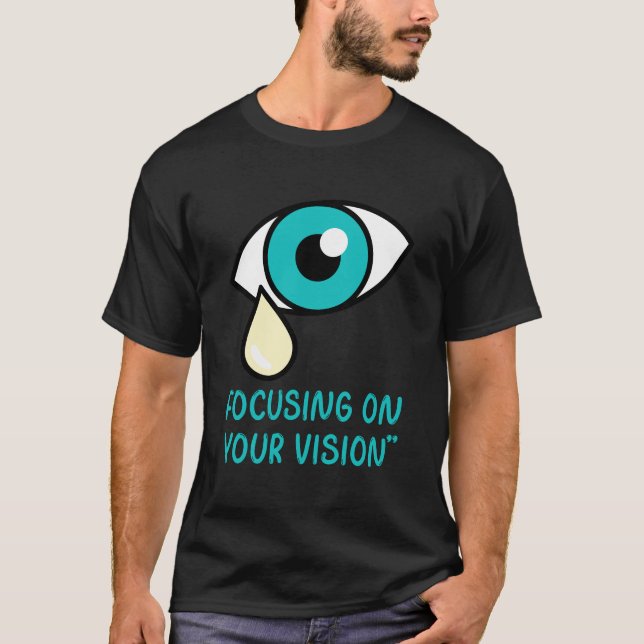 Eye doctor, Focusing on your vision T-Shirt (Front)