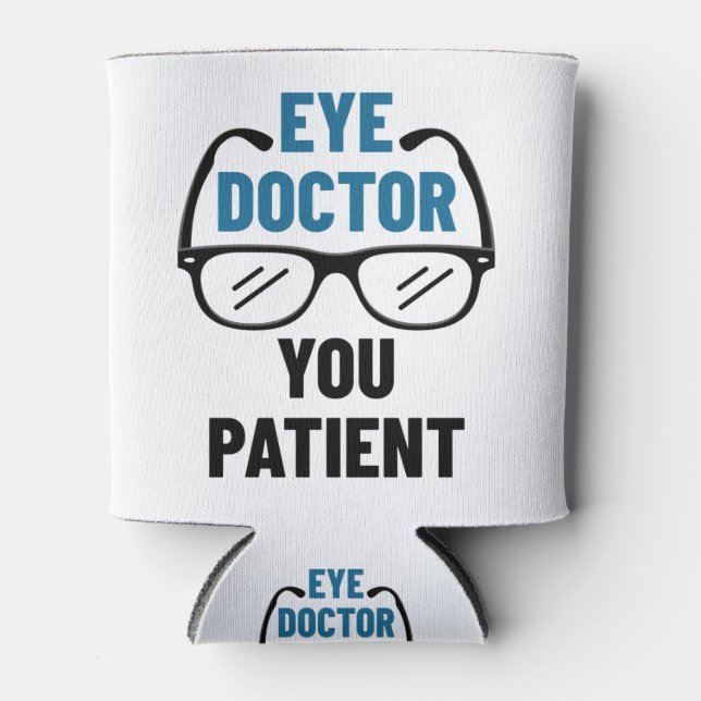 Eye Doctor You Patient Funny Optometrist Can Cooler (Front)