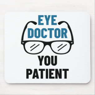 Eye Doctor You Patient Funny Optometrist Mouse Mat