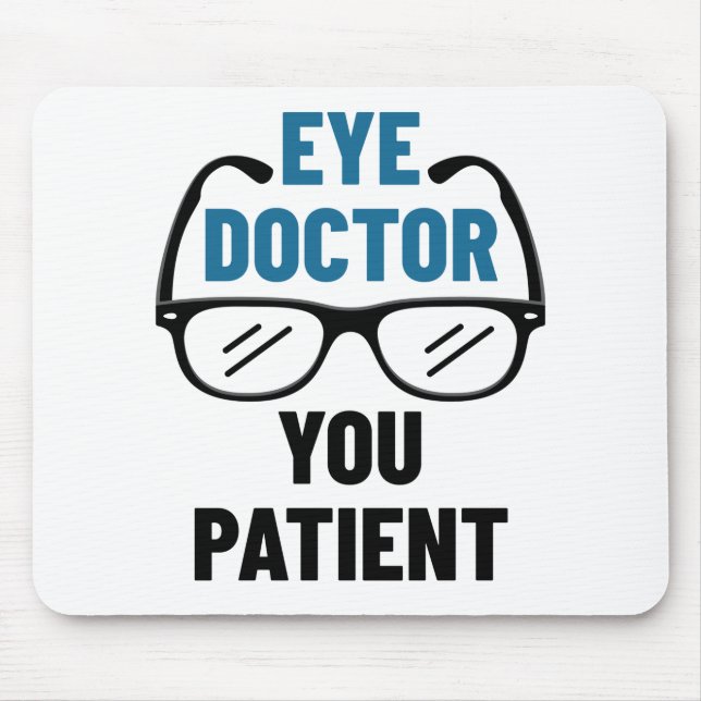 Eye Doctor You Patient Funny Optometrist Mouse Mat (Front)