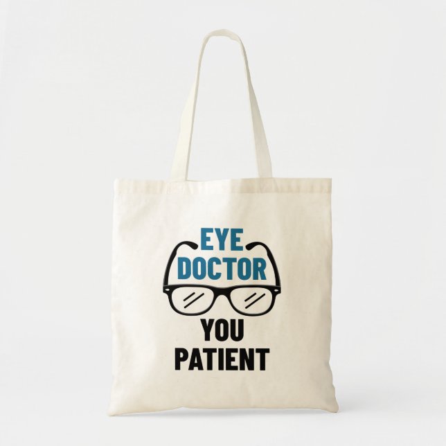 Eye Doctor You Patient Funny Optometrist Tote Bag (Front)