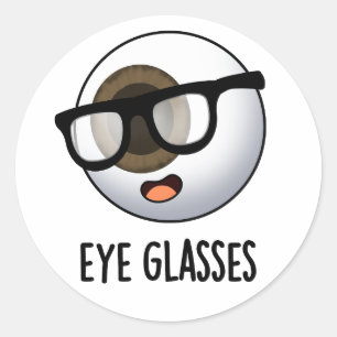 Eye Glasses Funny Eyeball Puns  Classic Round Sticker